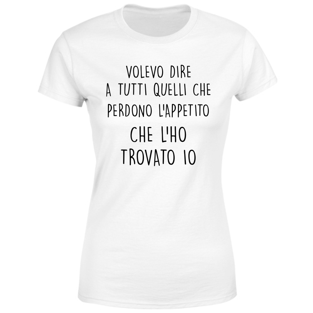 T-Shirt Donna Appetito - Scritte Divertenti - Chiara