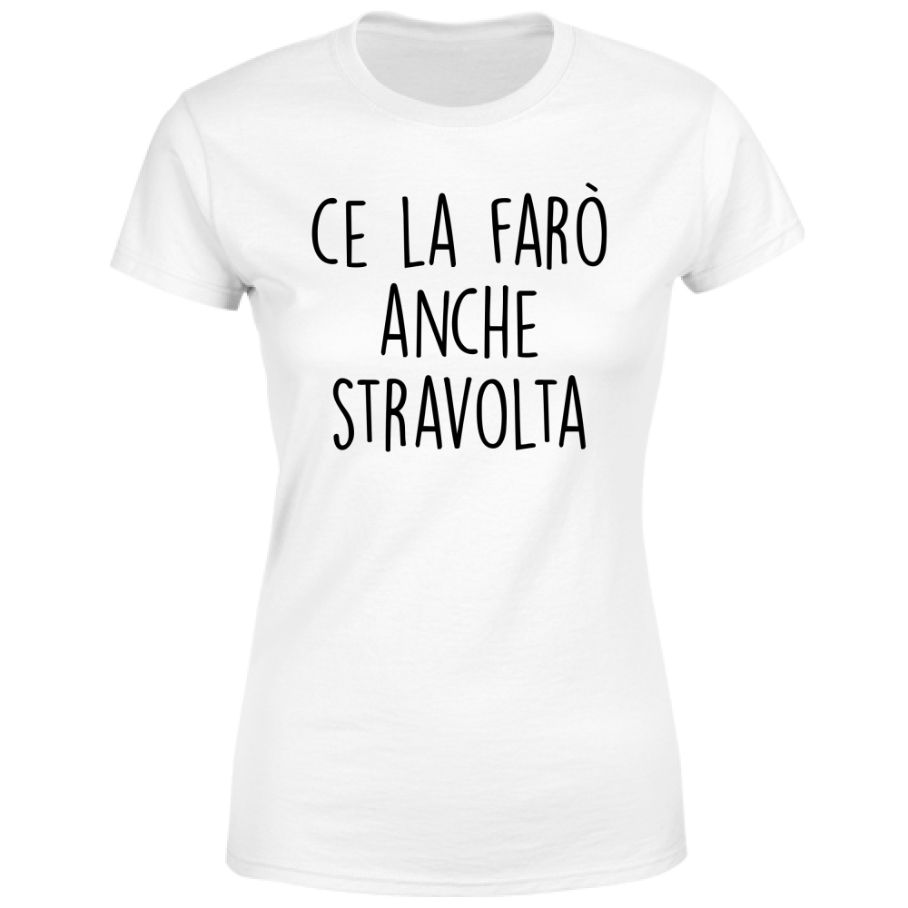 T-Shirt Donna Stravolta - Scritte Divertenti - Chiara