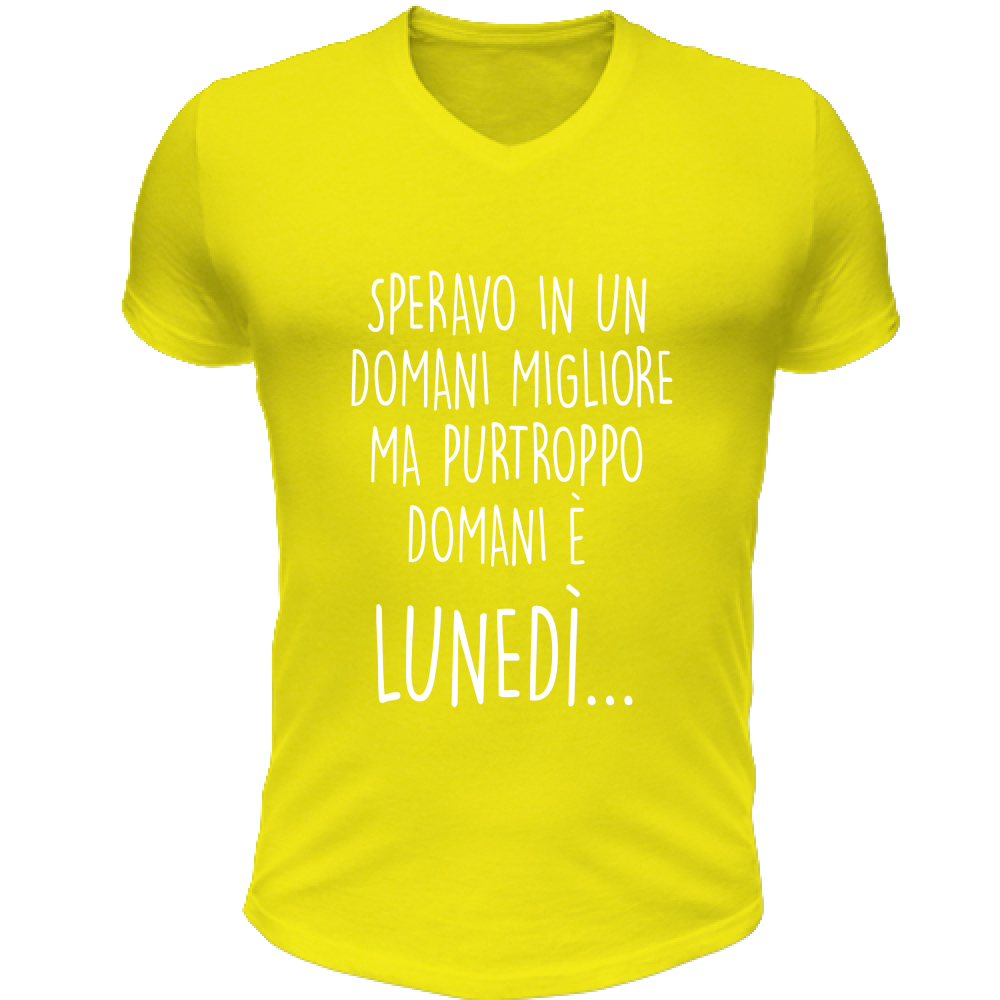 T-Shirt Unisex Scollo V Domani è lunedì - Scritte Divertenti