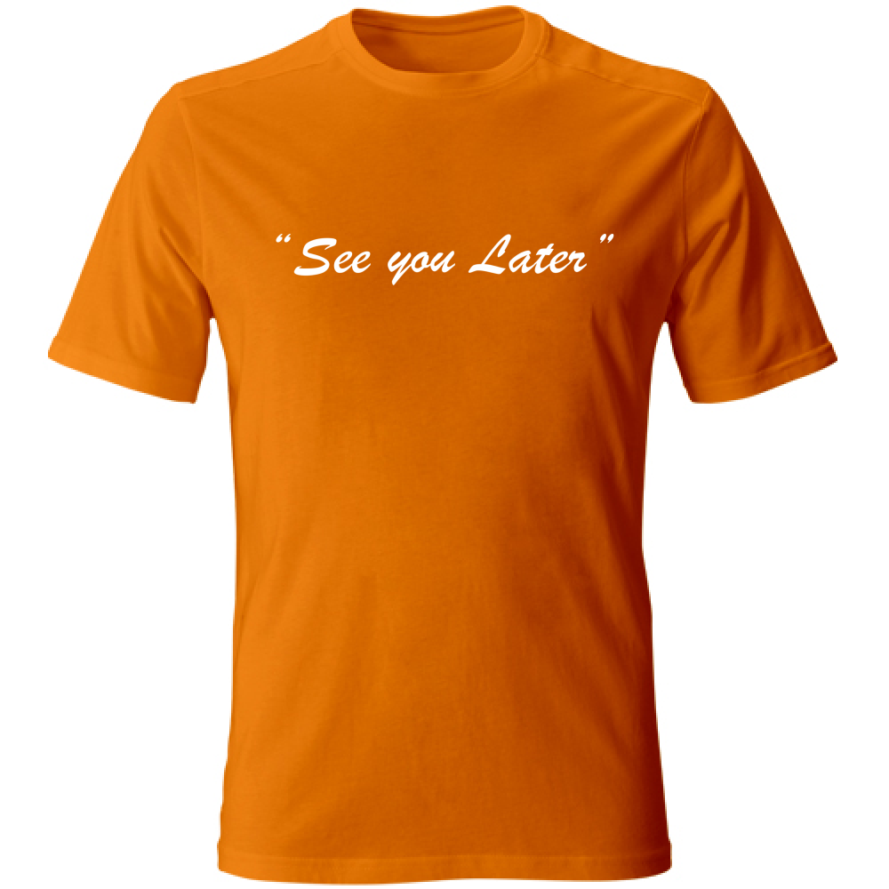 T-Shirt Unisex See you later