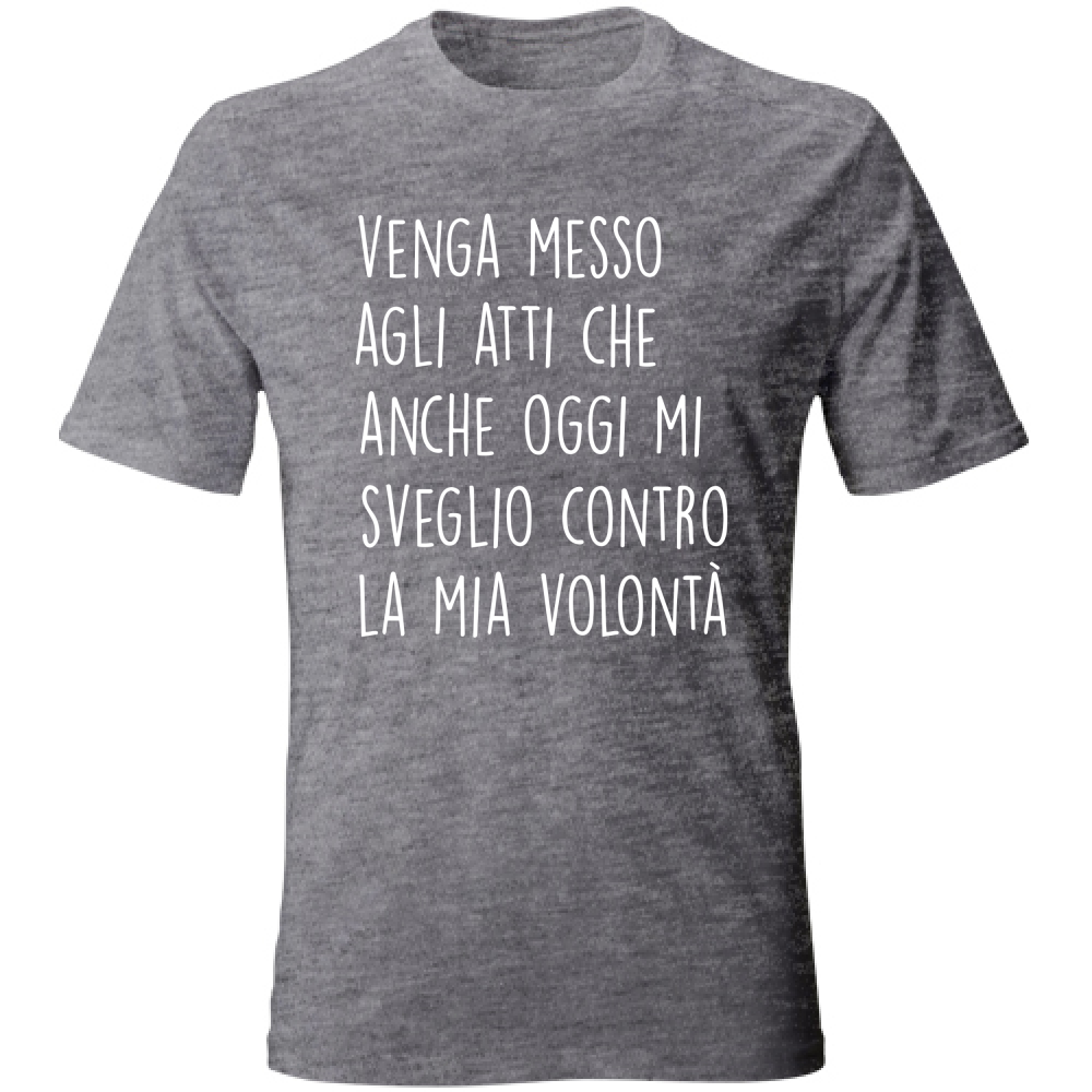 T-Shirt Unisex Contro la mia volontà - Scritte Divertenti