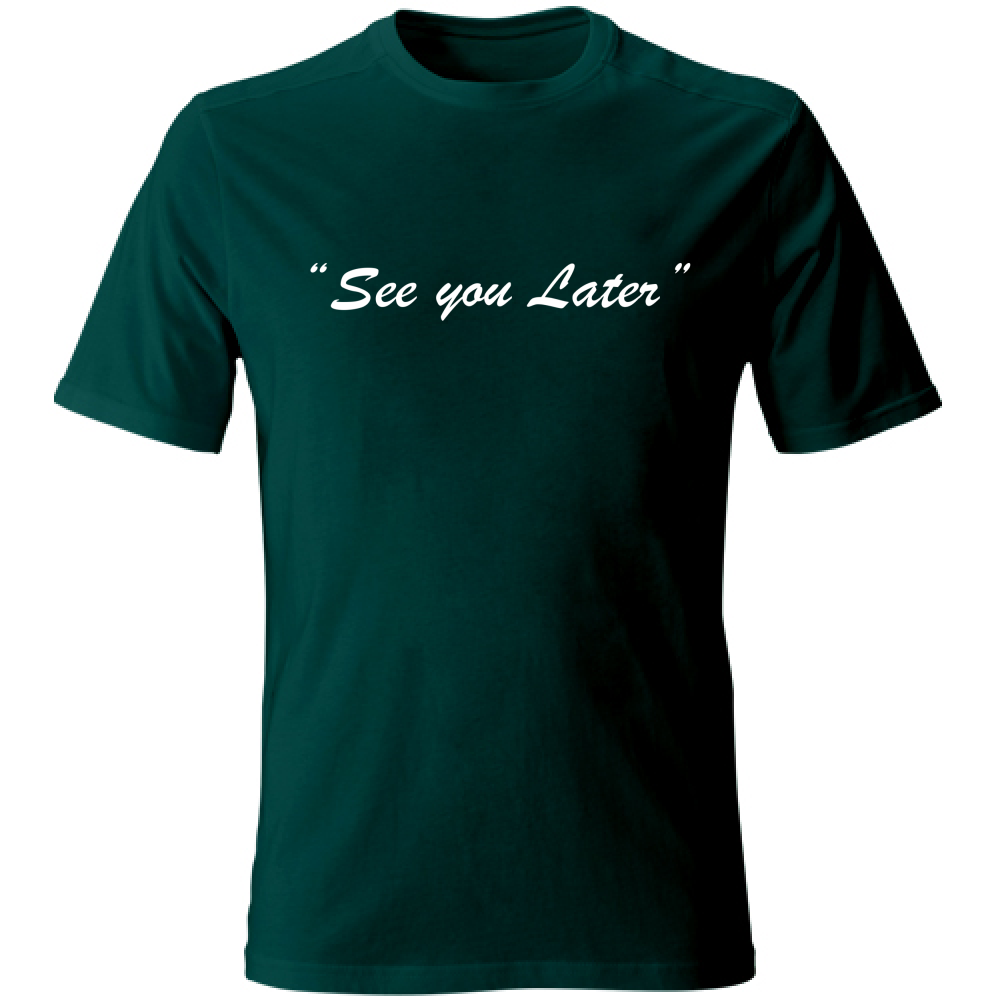T-Shirt Unisex See you later