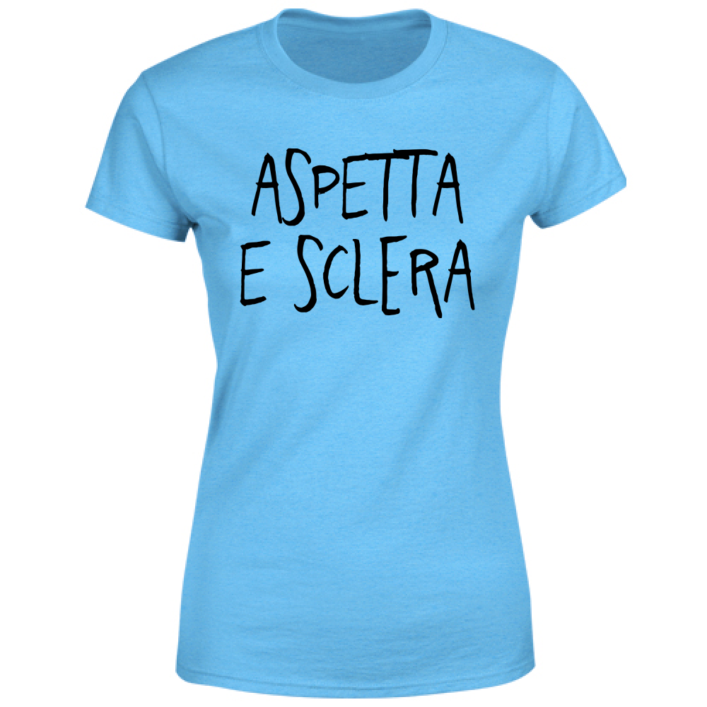 T-Shirt Donna Aspetta e sclera - Scritte Divertenti - Chiara