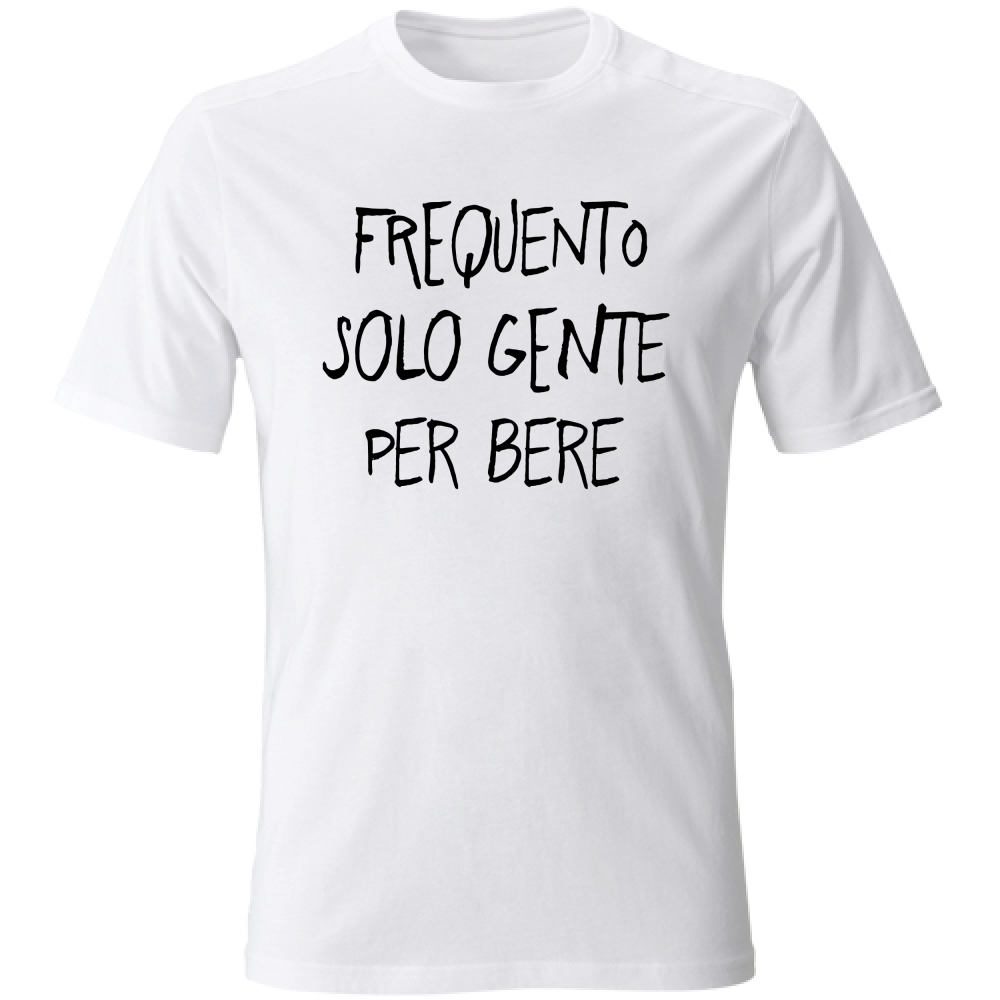 T-Shirt Unisex Gente per Bere - Scritte Divertenti - Chiara