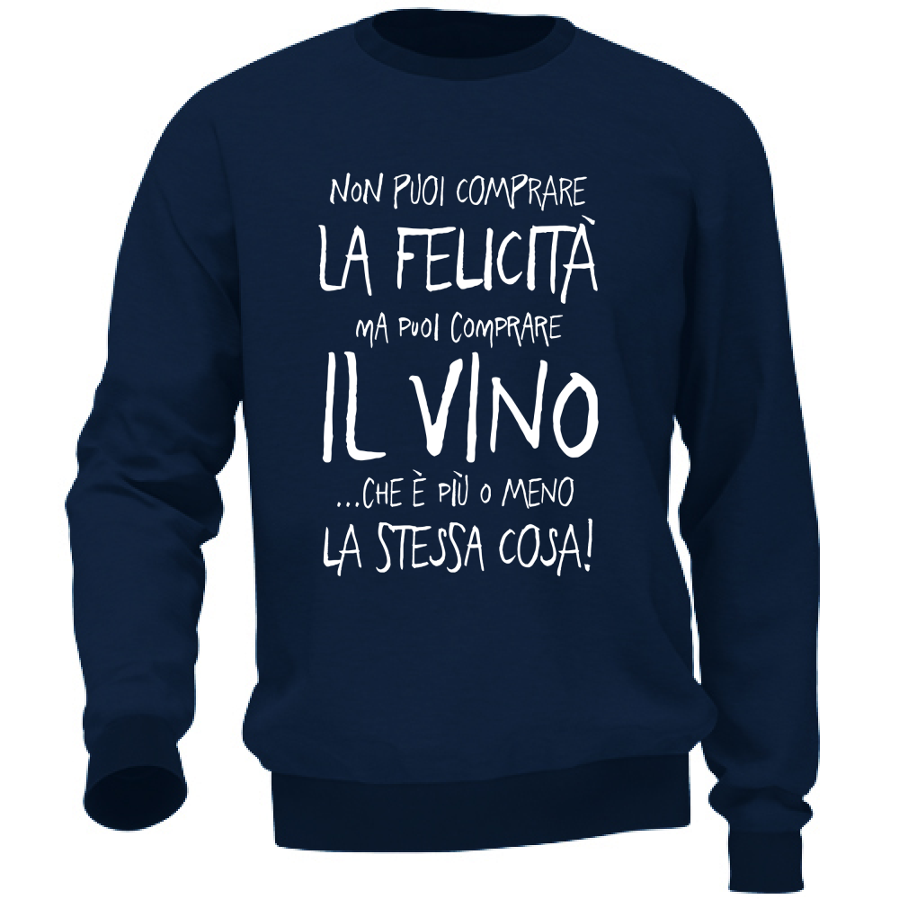 Felpa Unisex Puoi comprare il Vino - Scritte Divertenti