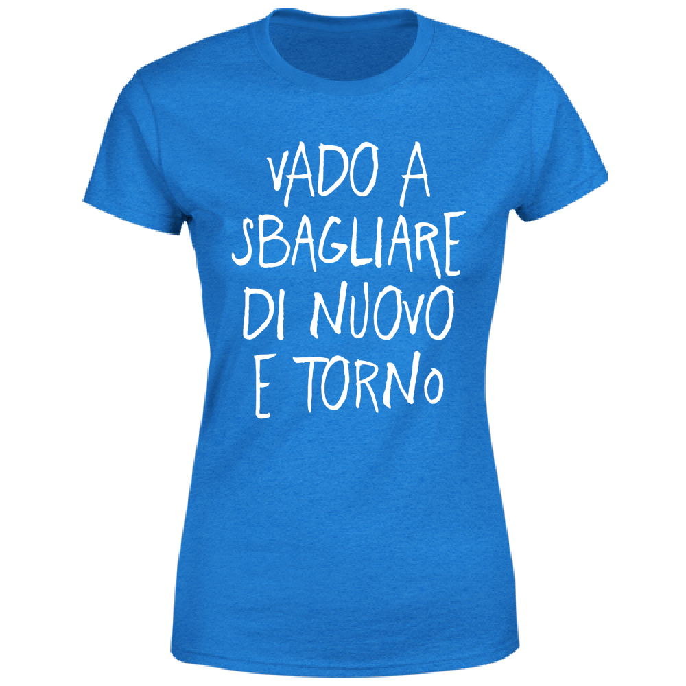 T-Shirt Donna Sbagliare di nuovo - Scritte Divertenti