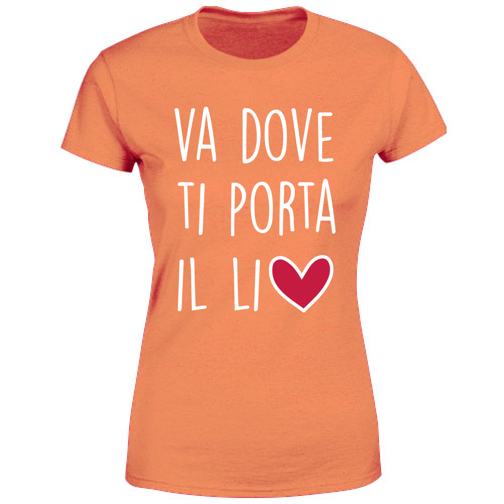 T-Shirt Donna Va dove ti porta il... - Scritte Divertenti