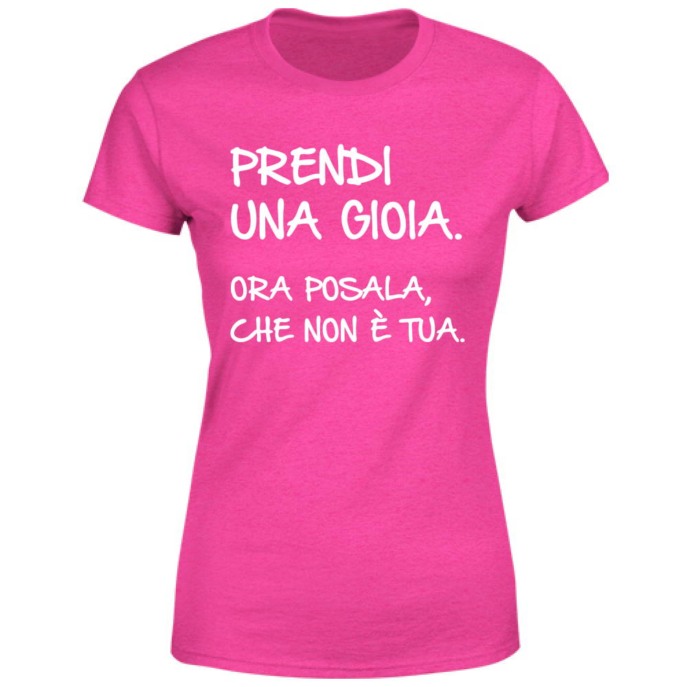 T-Shirt Donna Prendi una gioia - Scritte Divertenti