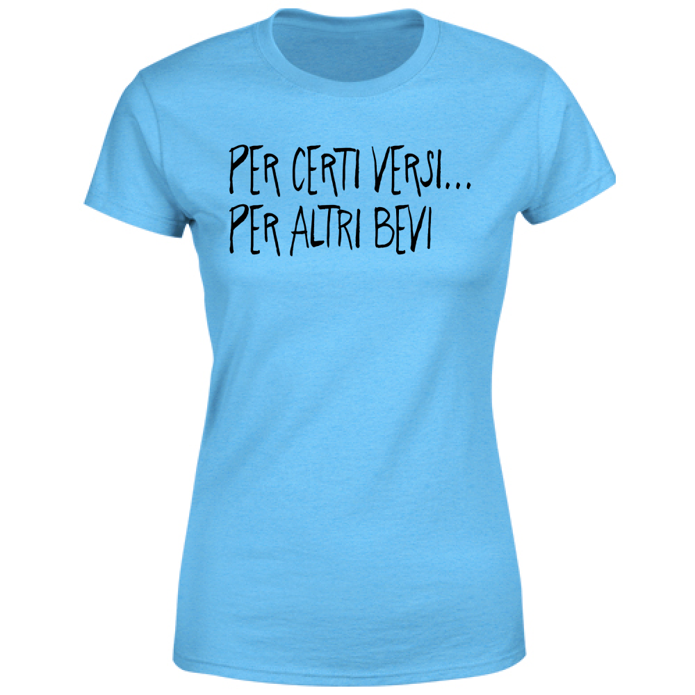 T-Shirt Donna Per certi versi - Scritte Divertenti - Chiara