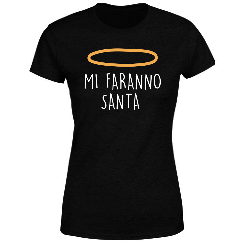 T-Shirt Donna Mi faranno santa - Scritte Divertenti