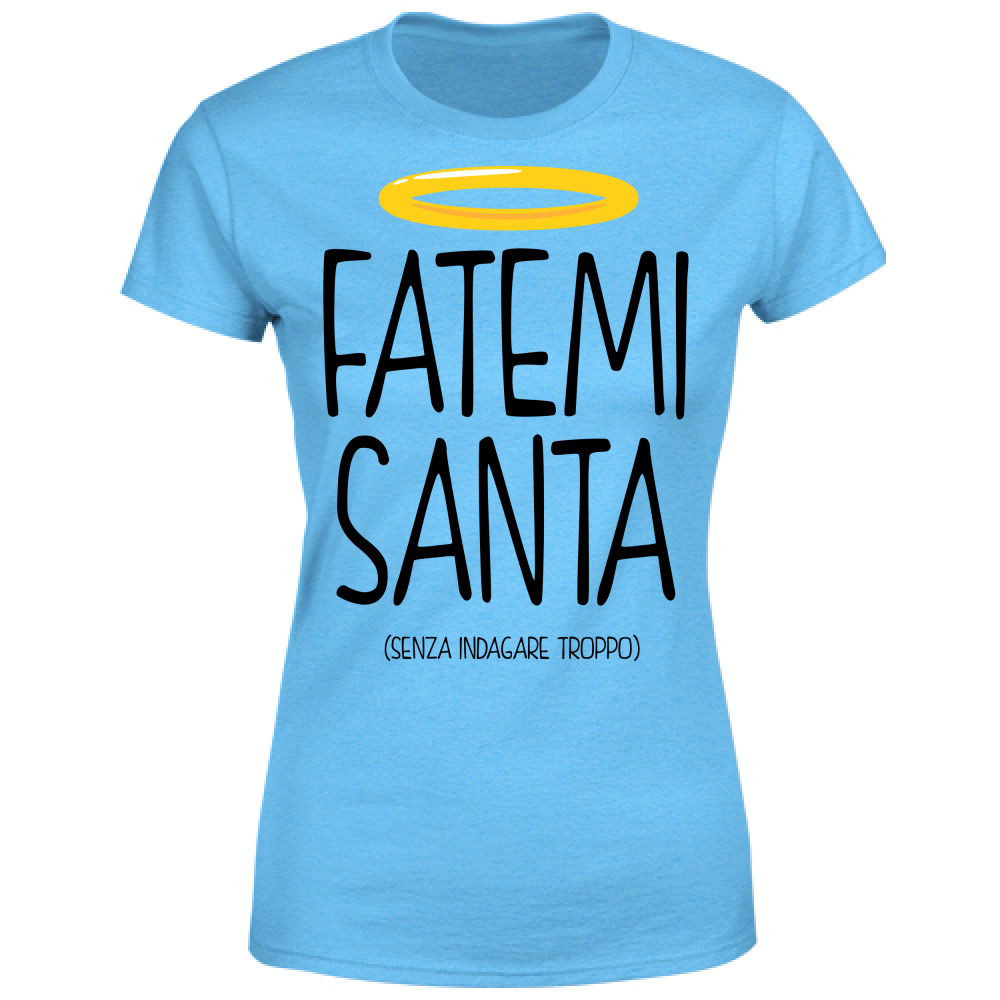 T-Shirt Donna Fatemi Santa - Scritte Divertenti - Chiara