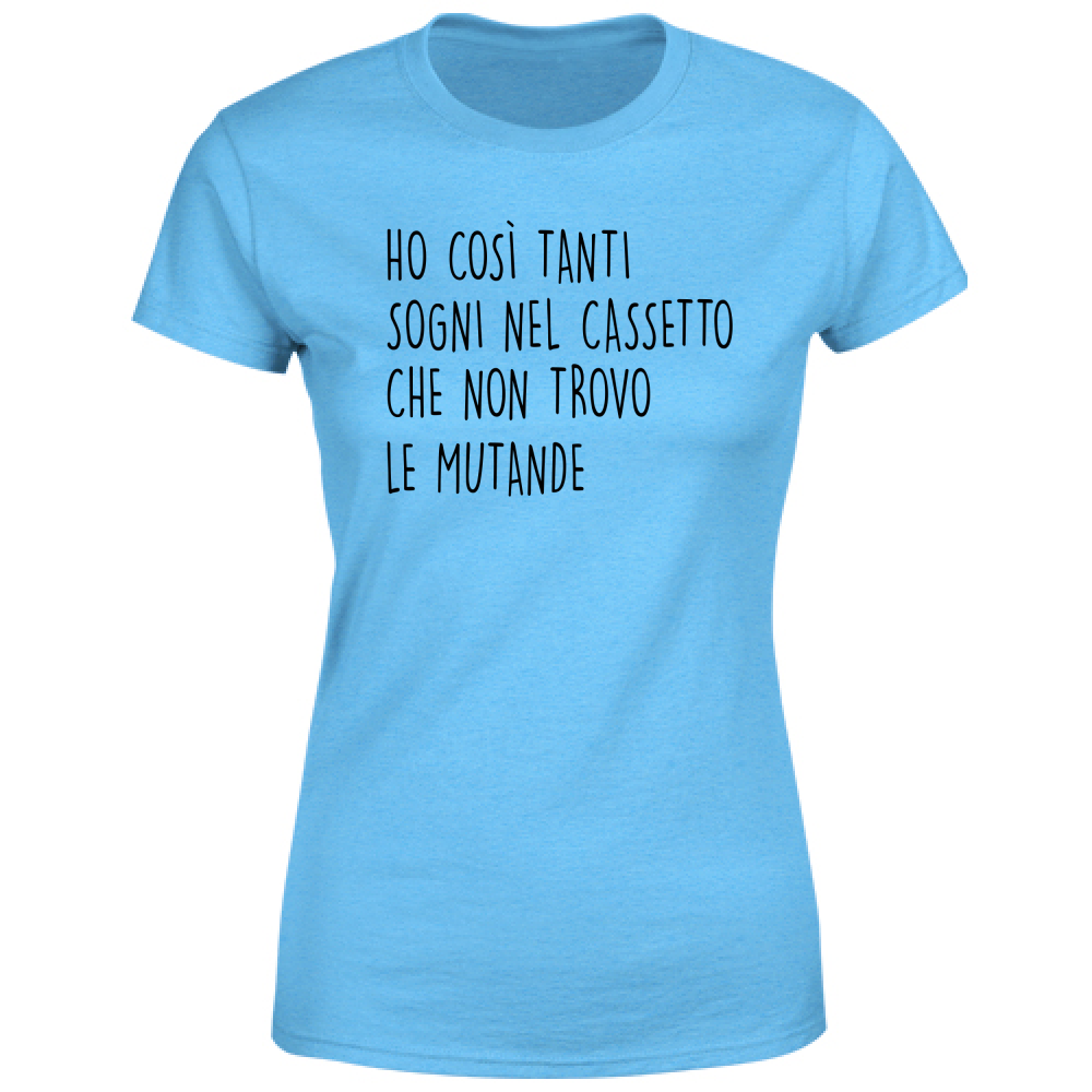 T-Shirt Donna Sogni nel cassetto- Scritte Divertenti - Chiara