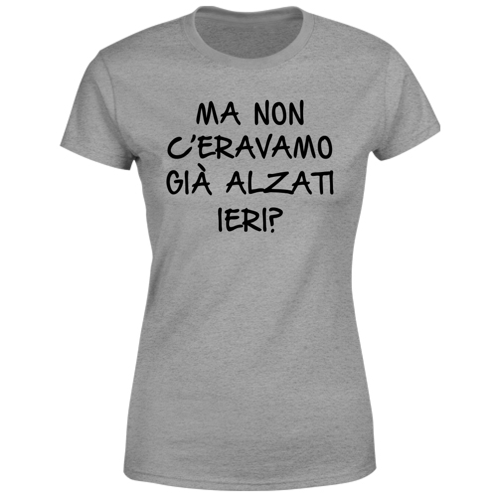 T-Shirt Donna Alzati ieri - Scritte Divertenti - Chiara