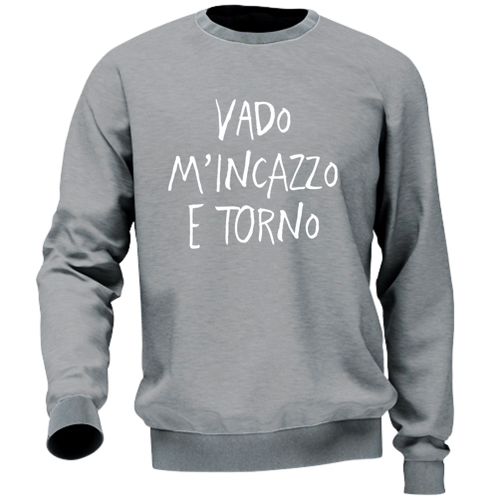 Felpa Unisex Vado e torno - Scritte Divertenti