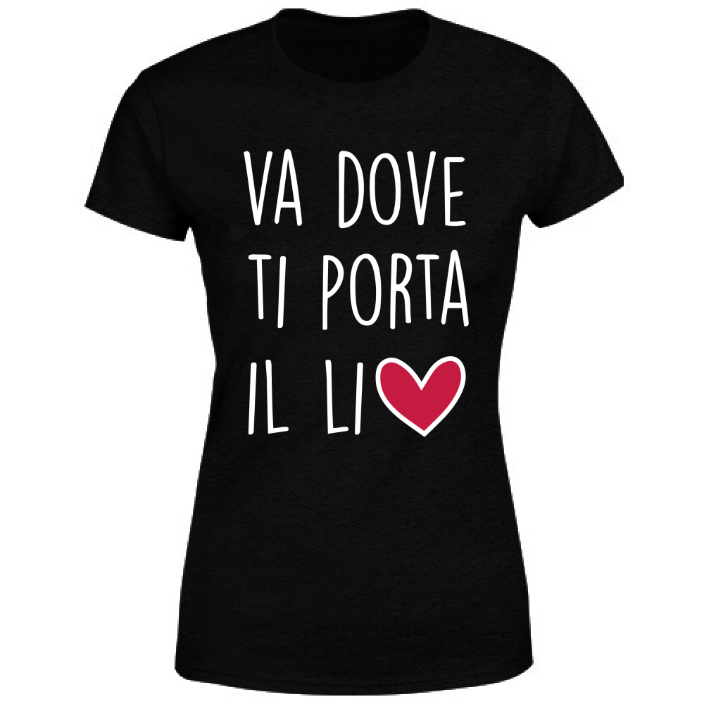 T-Shirt Donna Va dove ti porta il... - Scritte Divertenti