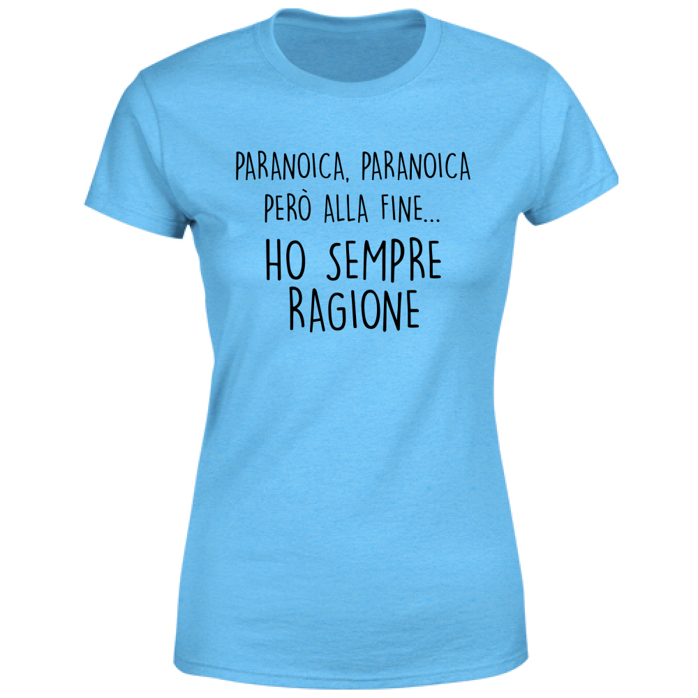 T-Shirt Donna Ho sempre ragione - Scritte Divertenti - Chiara