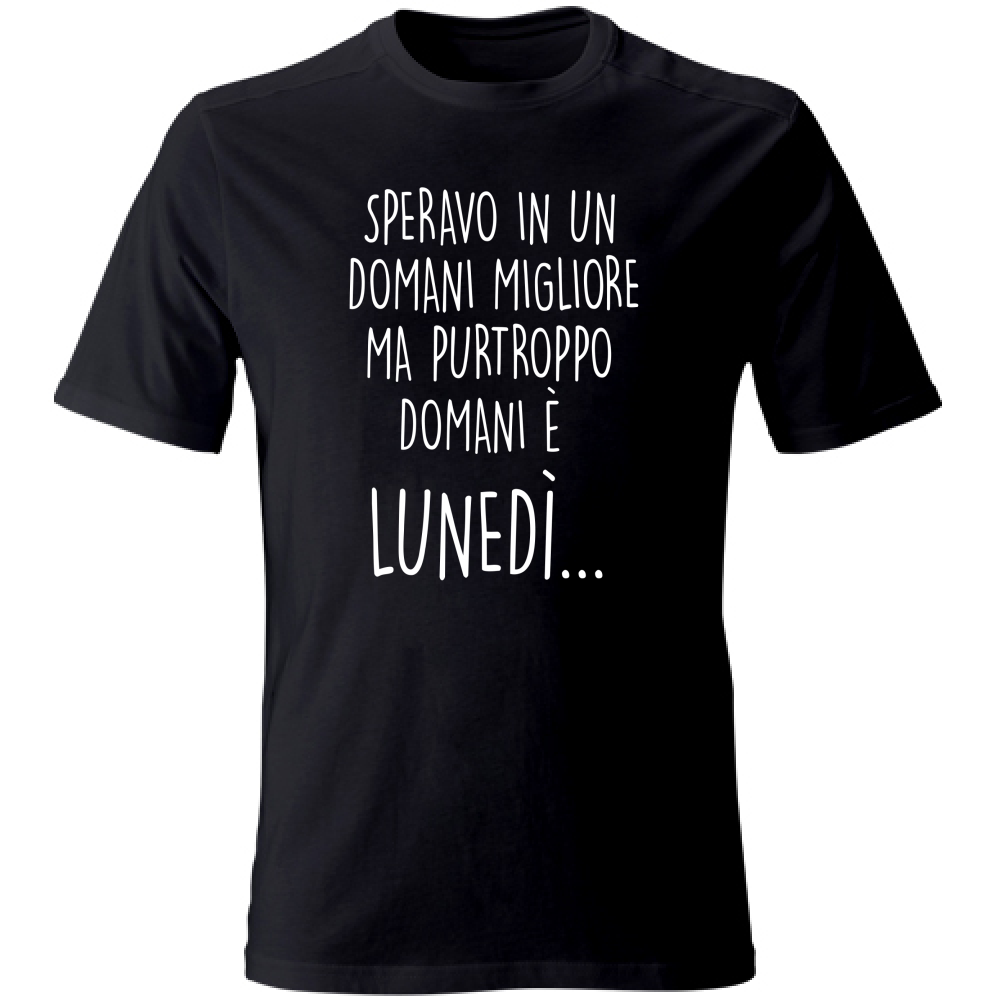 T-Shirt Unisex Large Domani è lunedì - Scritte Divertenti