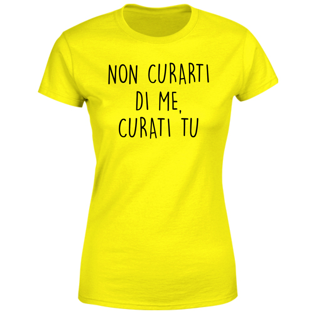 T-Shirt Donna Non curarti - Scritte Divertenti - Chiara