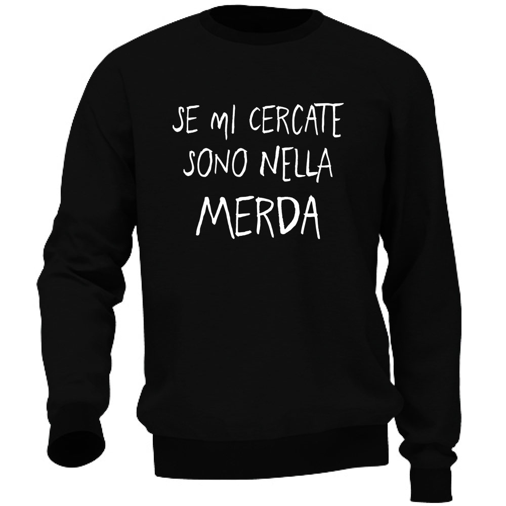 Felpa Unisex Se mi cercate - Scritte Divertenti