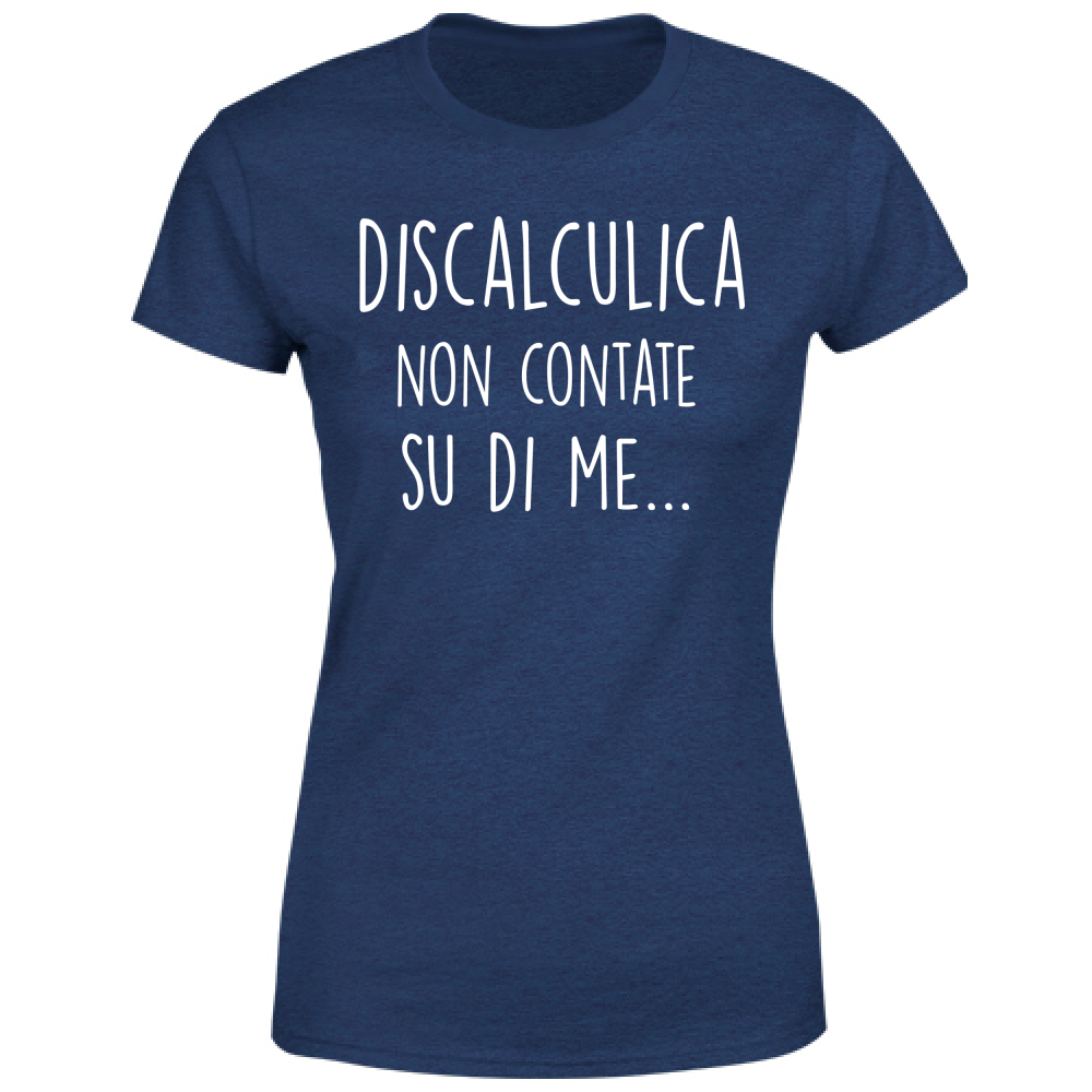 T-Shirt Donna Non contate su di me - Scritte Divertenti