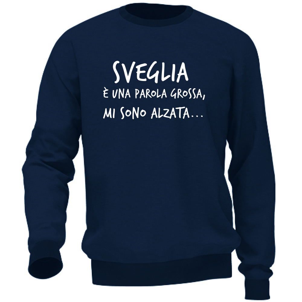 Felpa Unisex Sveglia è  una parola grossa - Scritte Divertenti