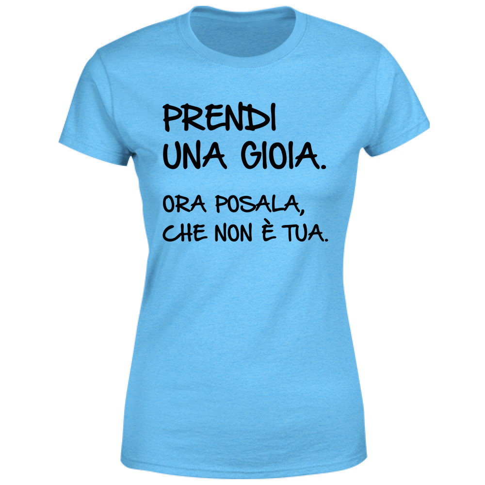 T-Shirt Donna Una gioia - Scritte Divertenti - Chiara