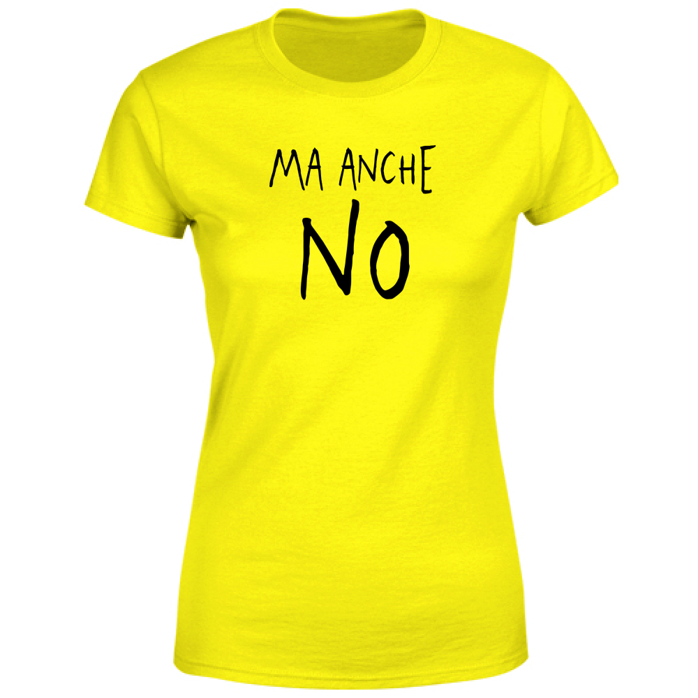 T-Shirt Donna Ma anche no - Scritte Divertenti - Chiara