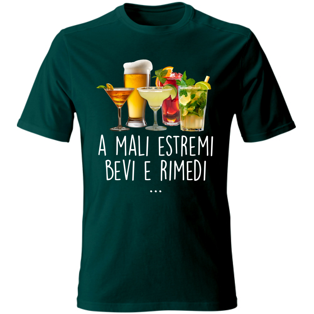 T-Shirt Unisex A mali estremi, bevi e rimedi - Scritte Divertenti