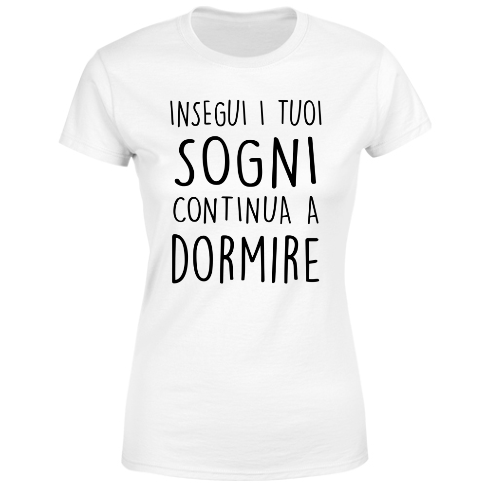 T-Shirt Donna I tuoi sogni - Scritte Divertenti - Chiara