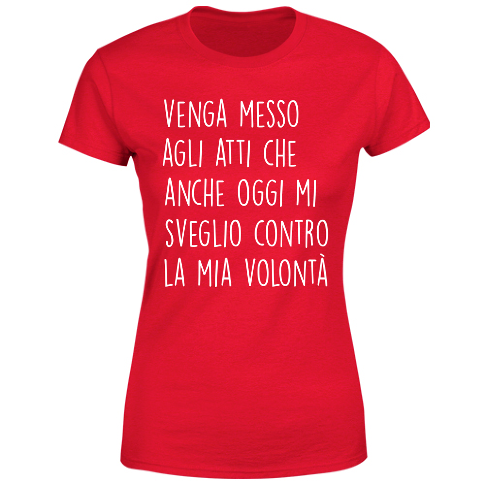 T-Shirt Donna Contro la mia volontà - Scritte Divertenti