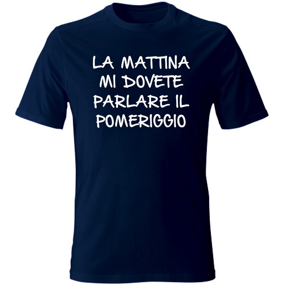 T-Shirt Unisex Parlare il pomeriggio - Scritte Divertenti