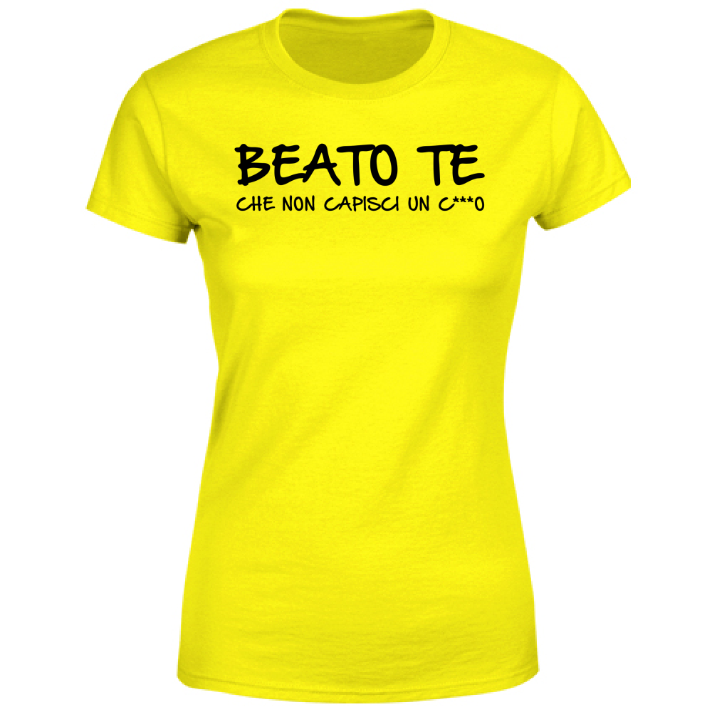 T-Shirt Donna Beato te - Scritte Divertenti - Chiara