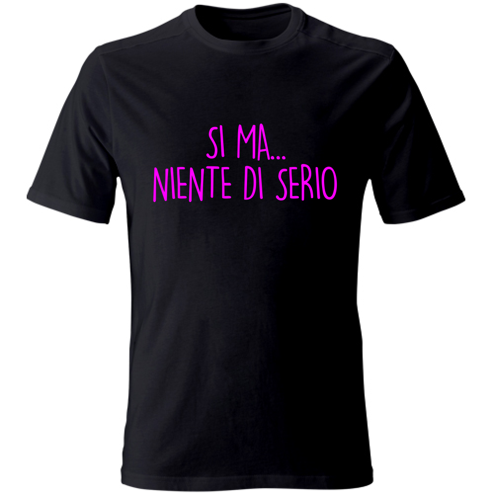 T-Shirt Unisex Niente di serio - Scritte Acide