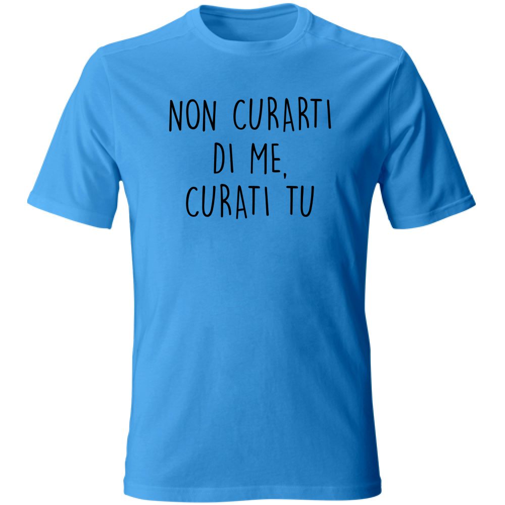 T-Shirt Unisex Non curarti - Scritte Divertenti - Chiara