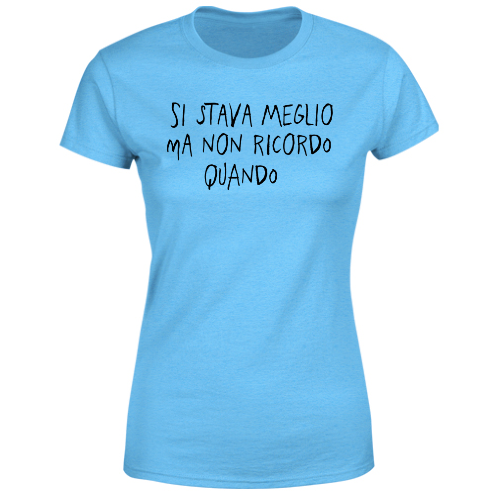 T-Shirt Donna Si stava meglio - Scritte Divertenti - Chiara