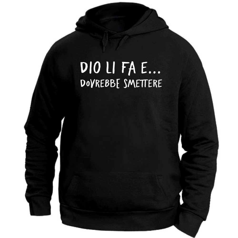 Felpa Unisex con Cappuccio Dovrebbe smettere - Scritte Divertenti