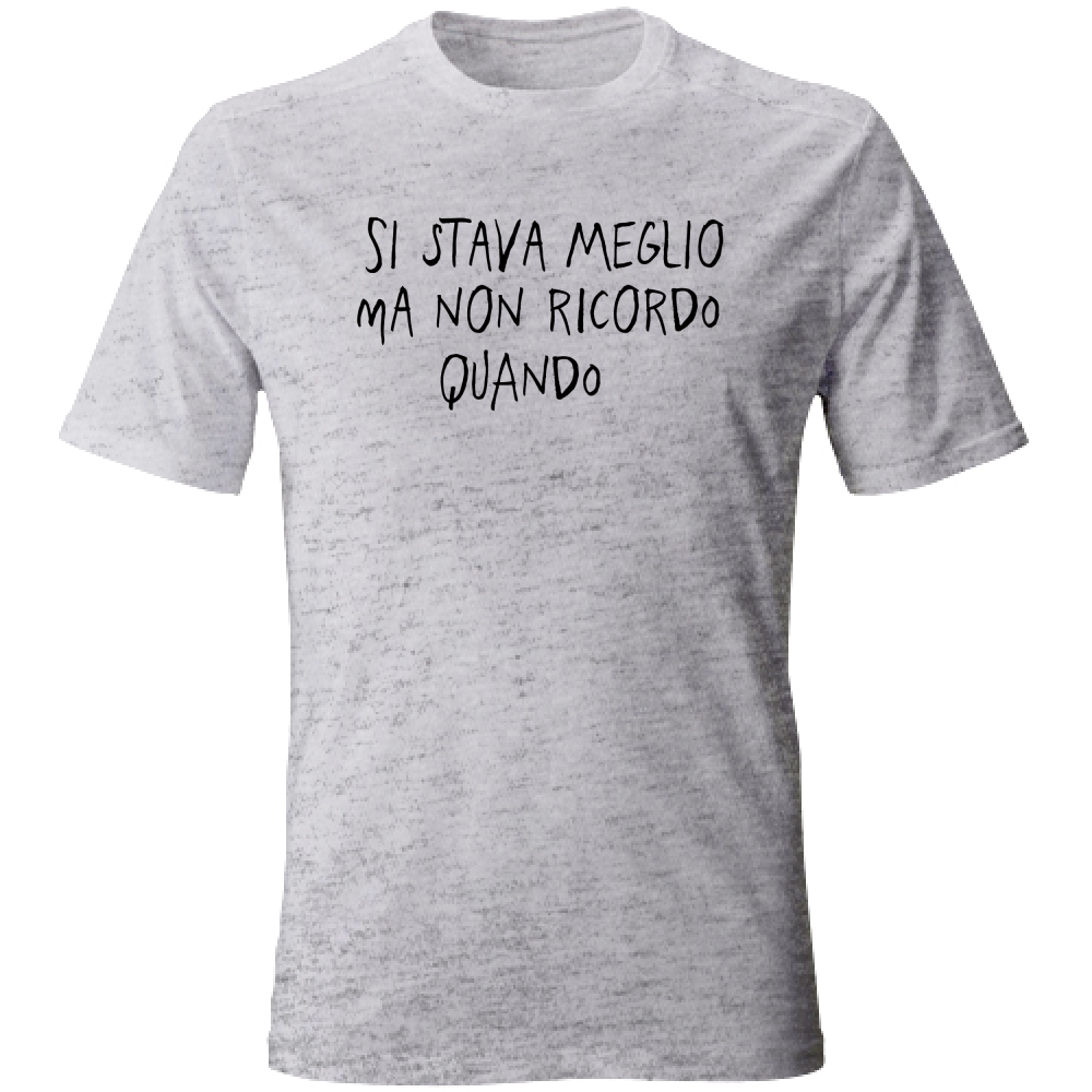 T-Shirt Unisex Si stava meglio - Scritte Divertenti - Chiara