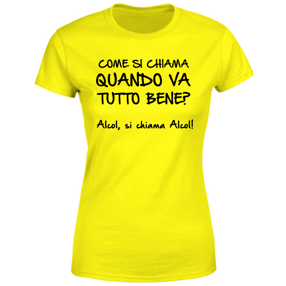 T-Shirt Donna Quando va tutto bene - Scritte Divertenti - Chiara