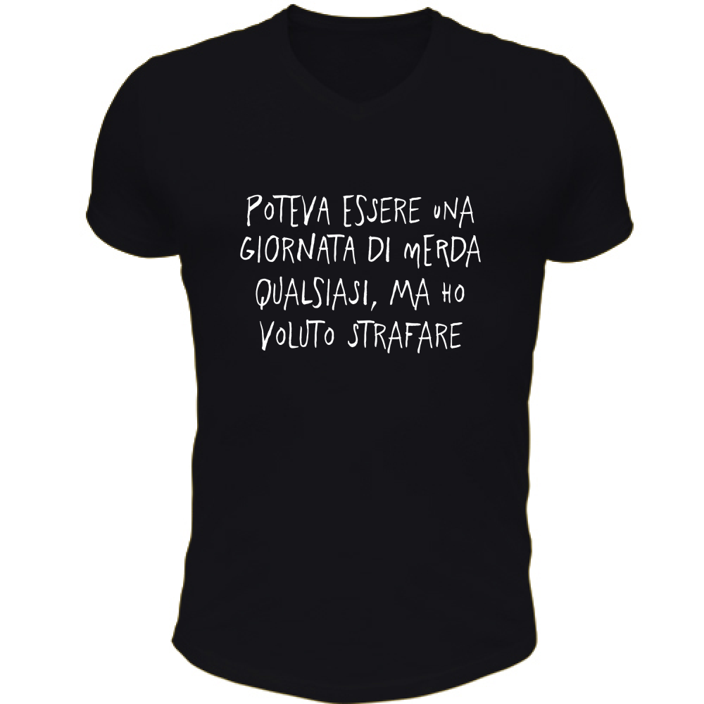 T-Shirt Unisex Scollo V Ho voluto strafare - Scritte Divertenti