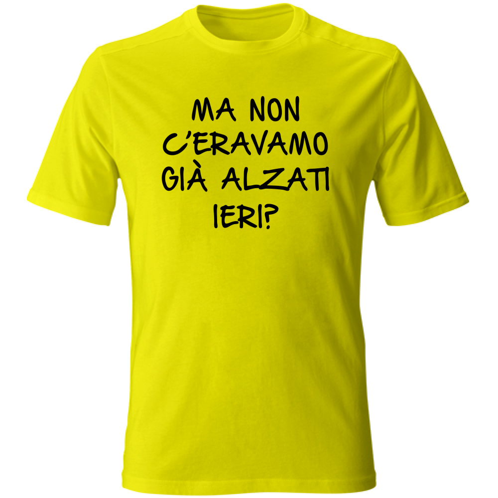 T-Shirt Unisex Alzati ieri - Scritte Divertenti - Chiara