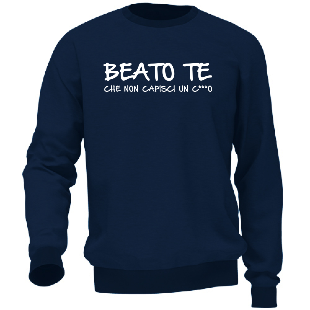 Felpa Unisex Beato te - Scritte Divertenti