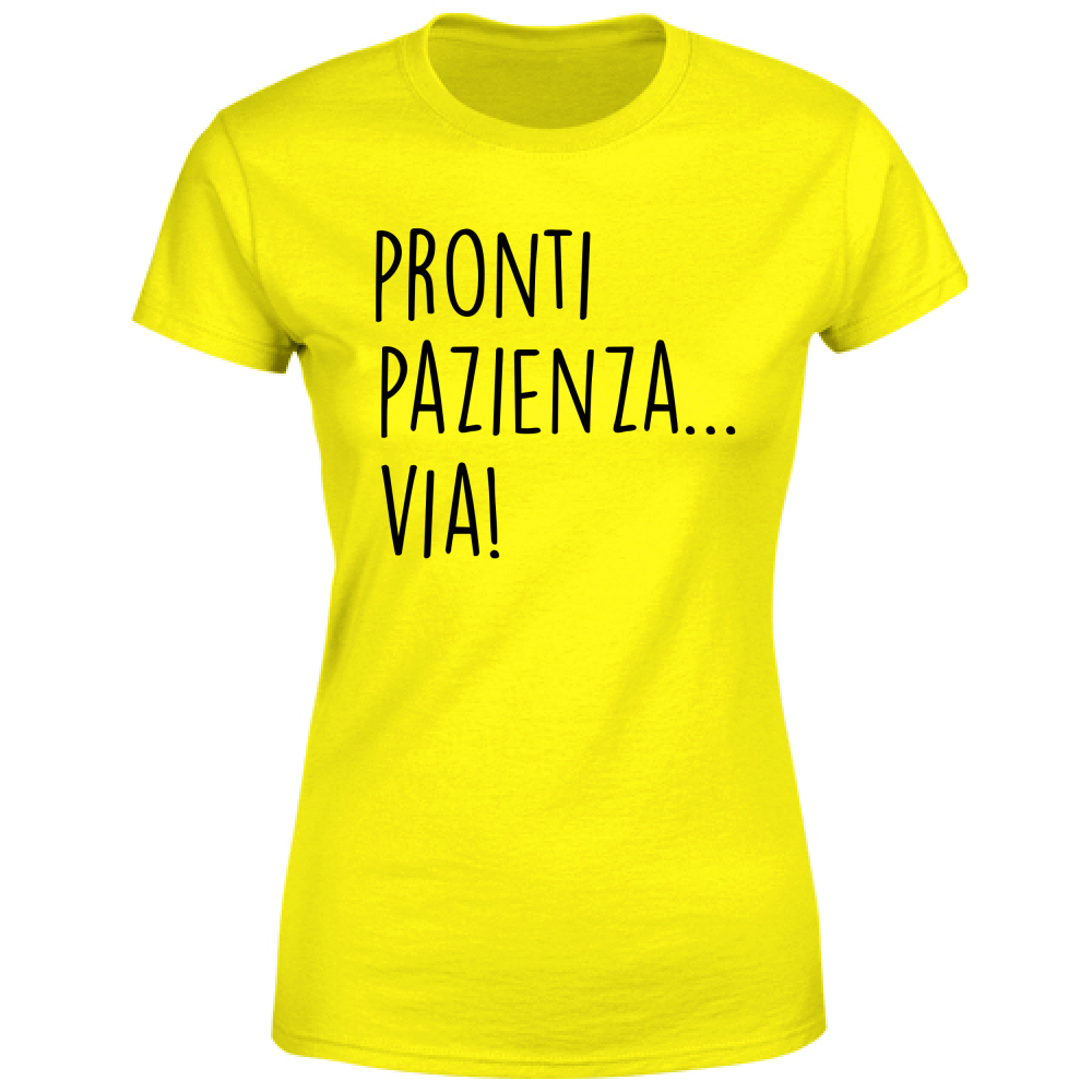 T-Shirt Donna Pazienza, via! - Scritte Divertenti - Chiara