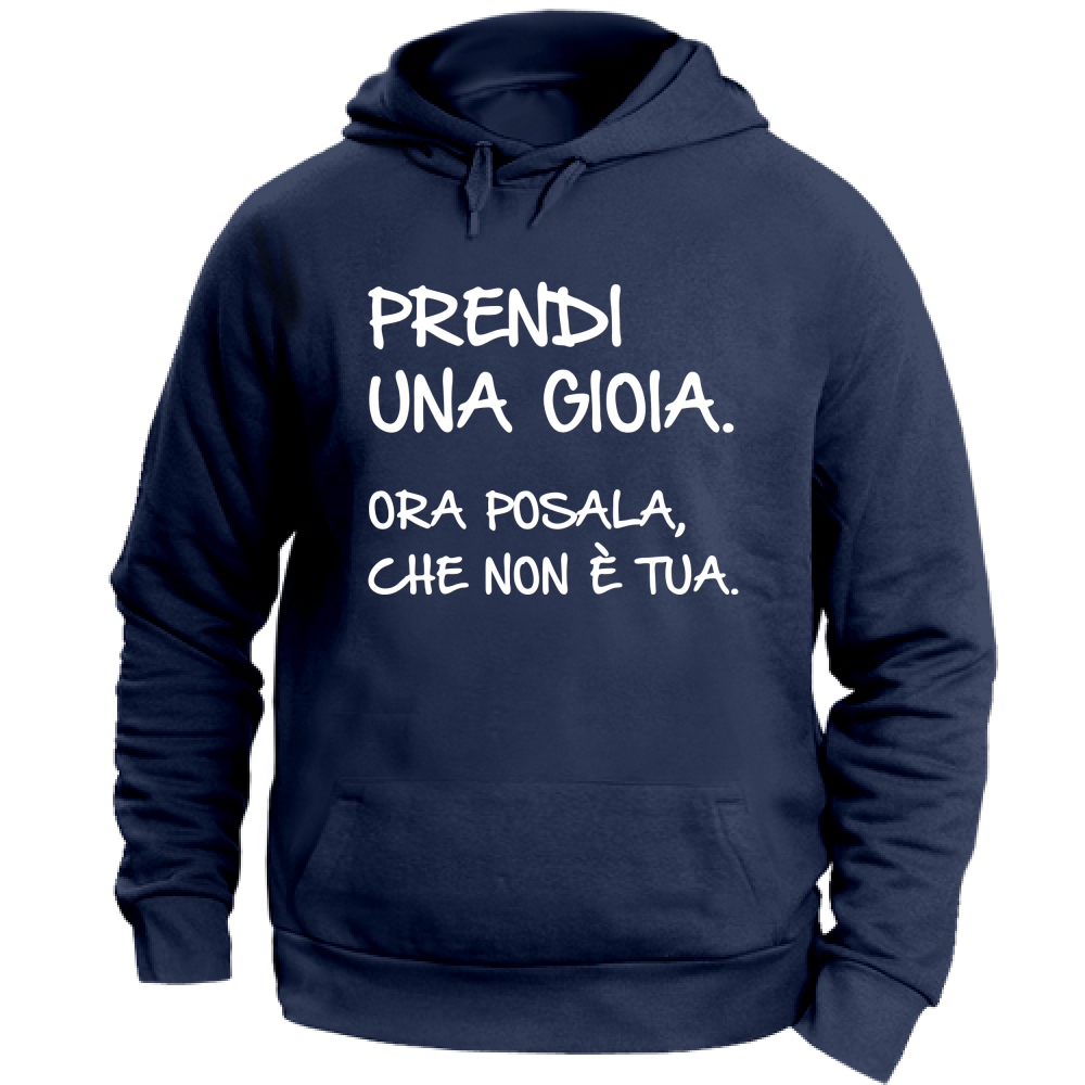 Felpa Unisex con Cappuccio Prendi una gioia - Scritte Divertenti