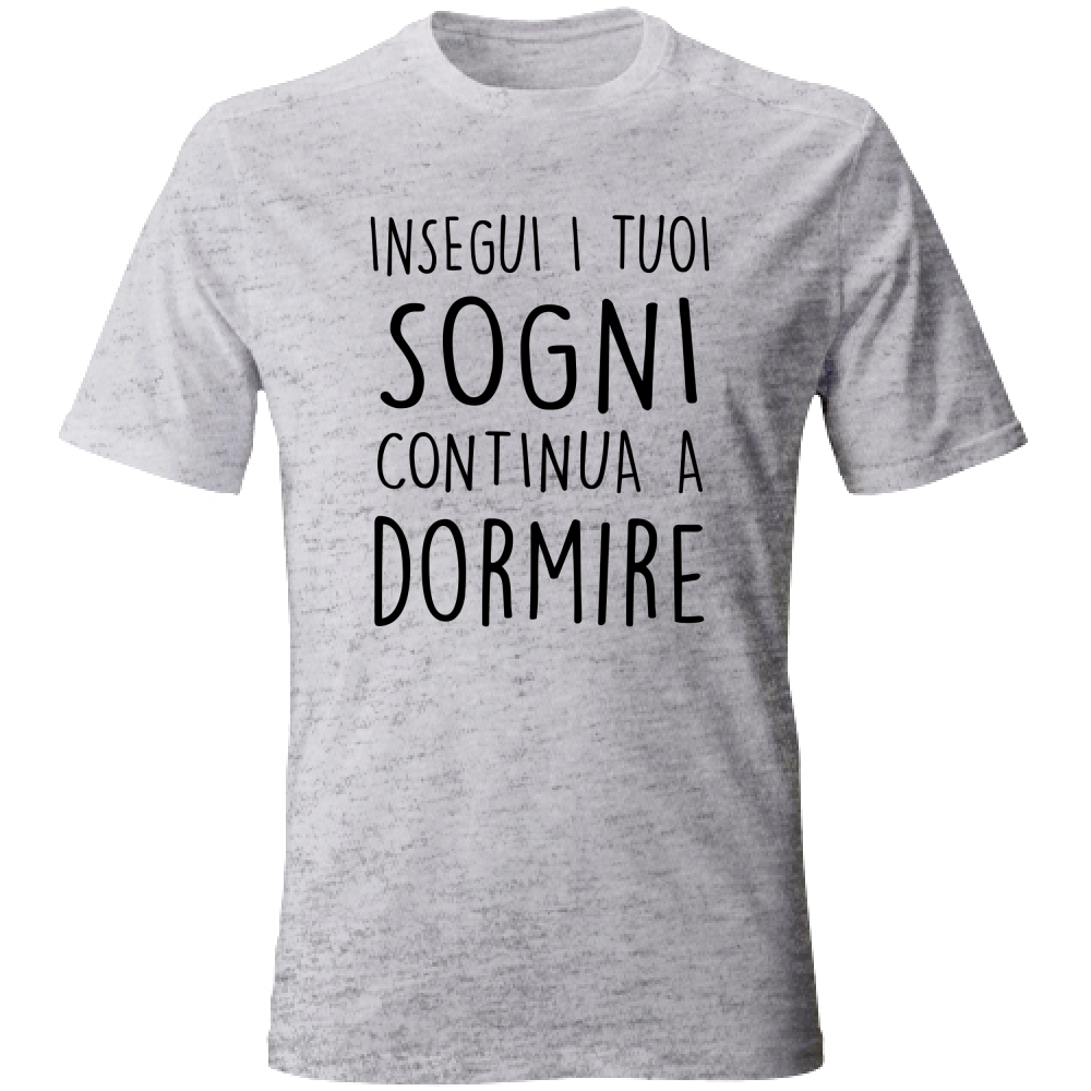 T-Shirt Unisex I tuoi sogni - Scritte Divertenti - Chiara