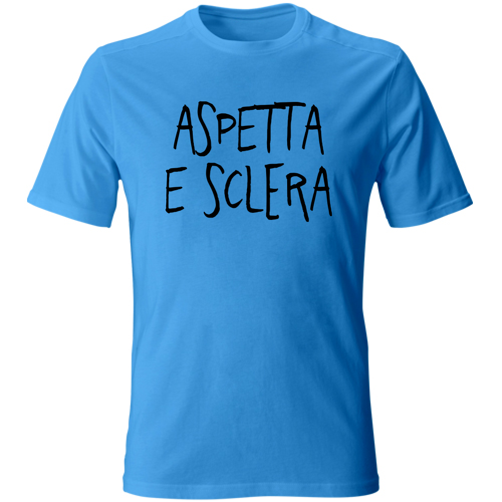 T-Shirt Unisex Aspetta e sclera - Scritte Divertenti - Chiara