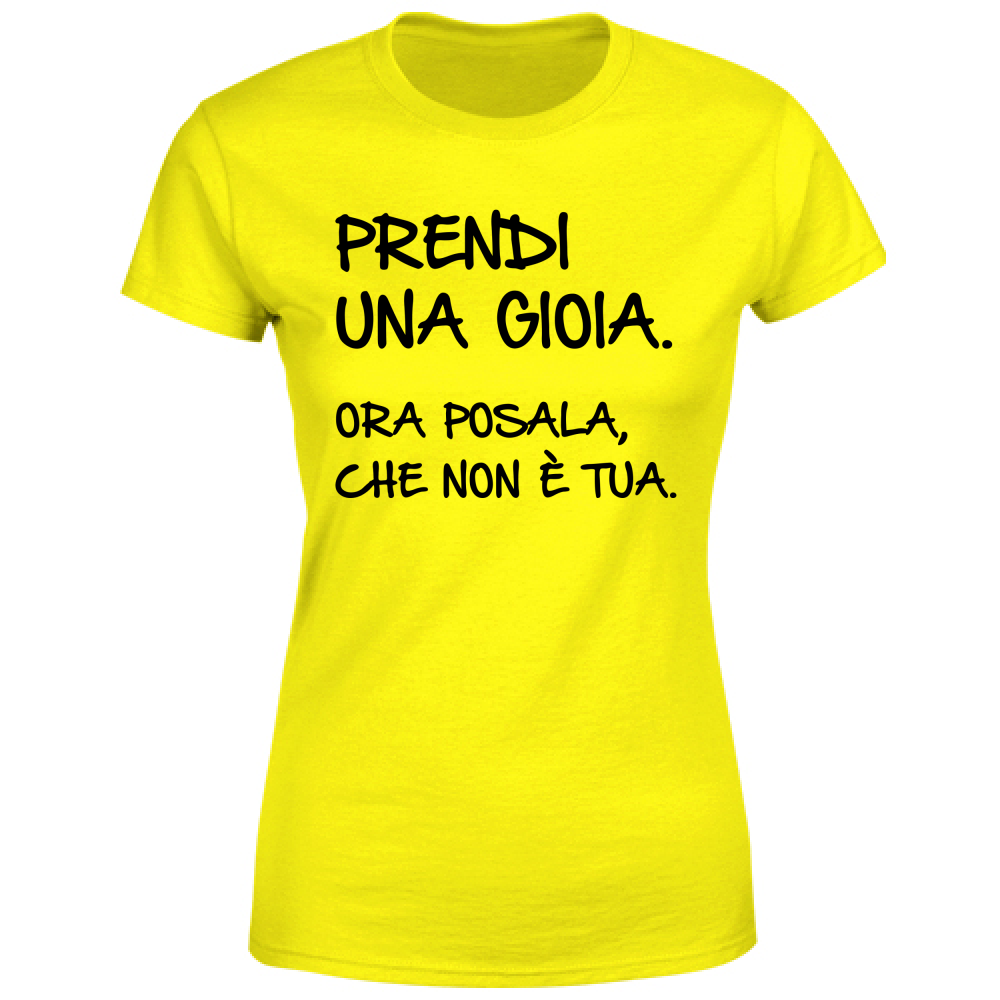 T-Shirt Donna Una gioia - Scritte Divertenti - Chiara