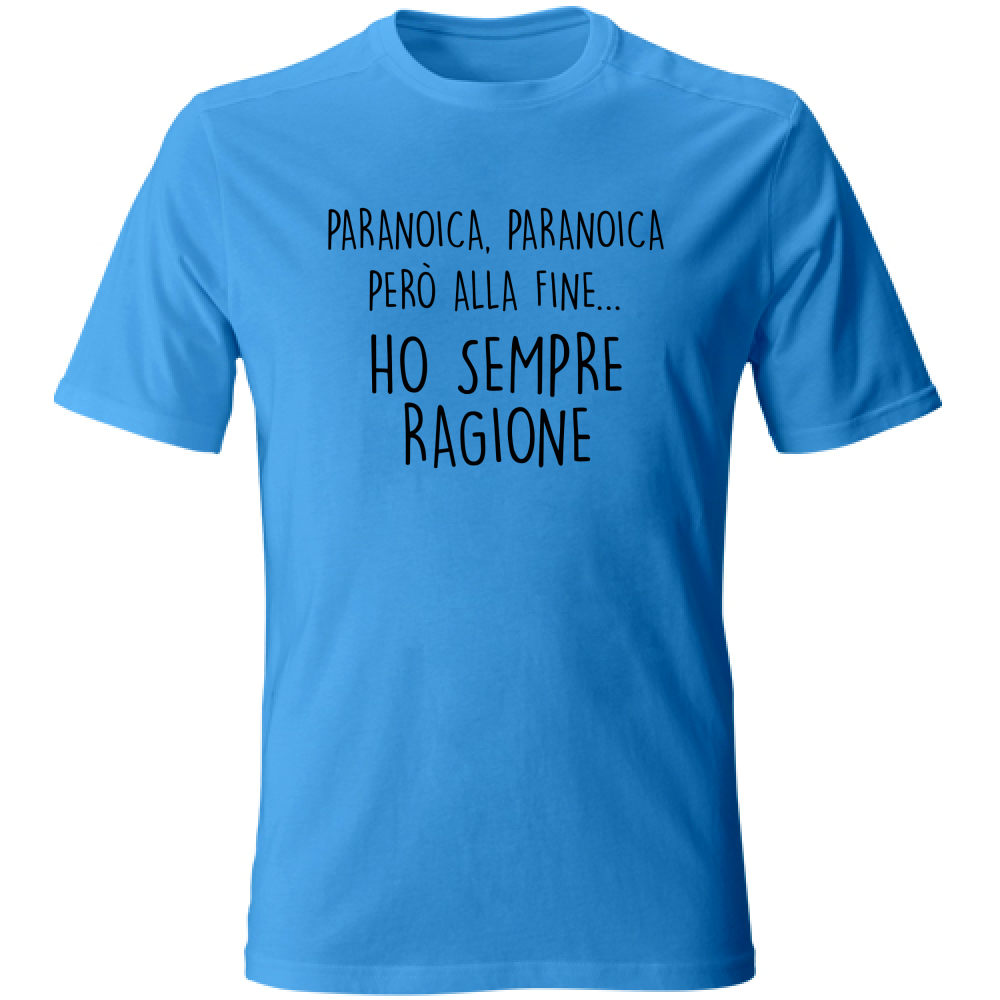 T-Shirt Unisex Ho sempre ragione - Scritte Divertenti - Chiara