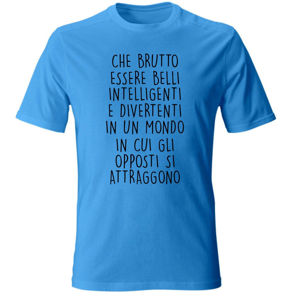 T-Shirt Unisex Gli opposti - Scritte Divertenti - Chiara