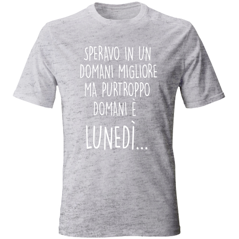 T-Shirt Unisex Domani è lunedì - Scritte Divertenti