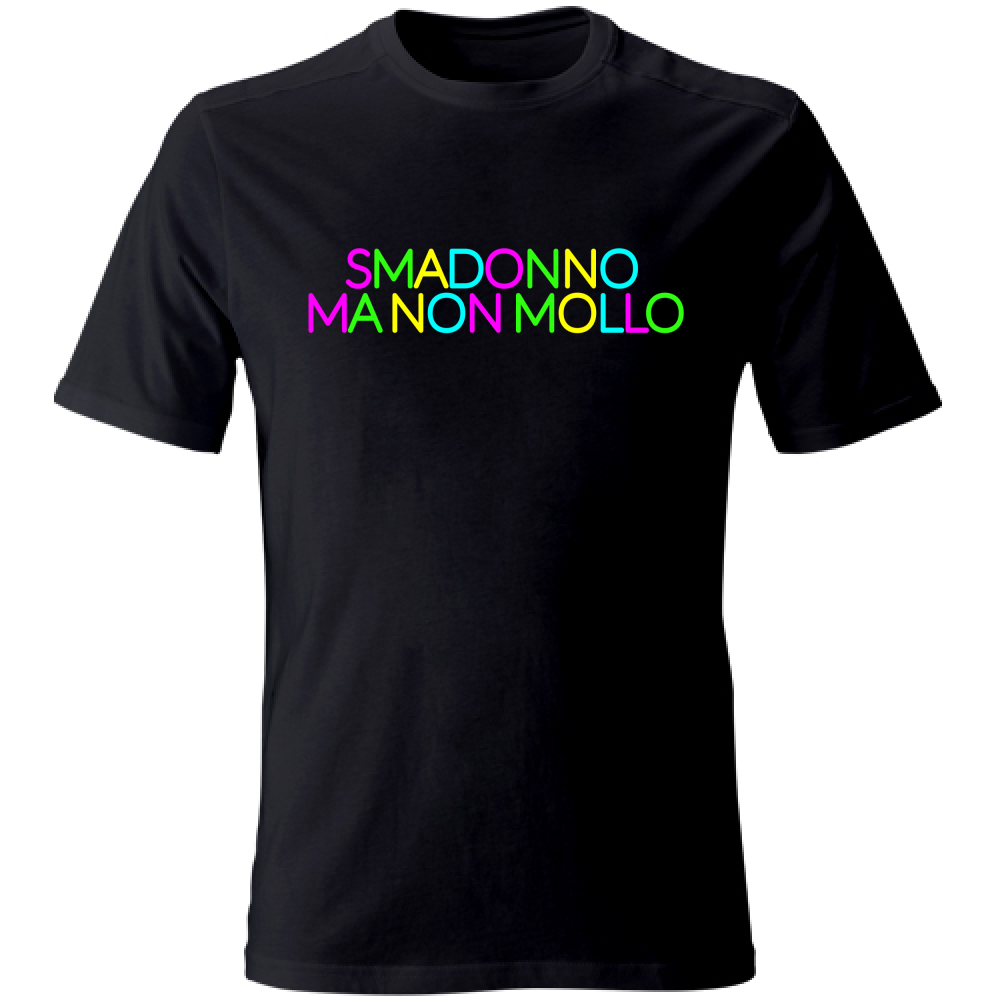 T-Shirt Unisex Non mollo - Scritte Acide